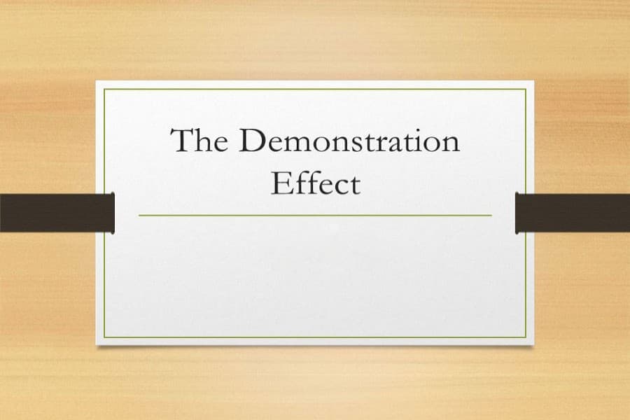 Impact of demonstration effect in society